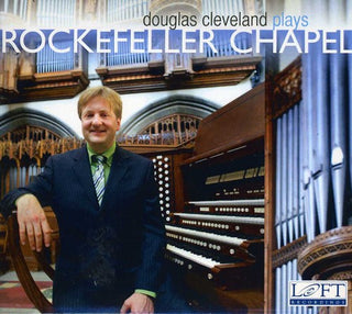 the album cover for Douglas Cleveland - Douglas Cleveland Plays Rockefeller Chapel