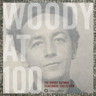 the album cover for Woody Guthrie - Woody At 100: The Woody Guthrie Centennial Collection