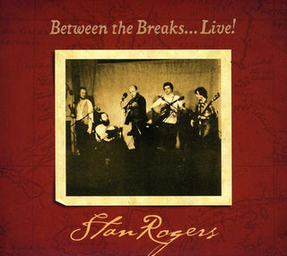 the album cover for Stan Rogers - Between The Breaks..Live