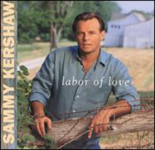 the album cover for Sammy Kershaw - Labor of Love