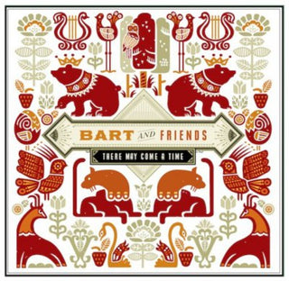 the album cover for Bart & Friends - There May Come a Time