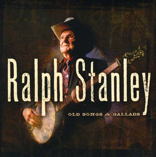 the album cover for Ralph Stanley - Old Songs and Ballads, Vol. 1