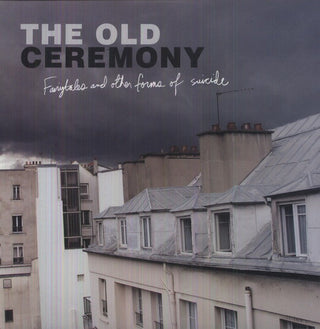 The Old Ceremony- Fairytales and Other Forms Of Suicide (Vinyl)