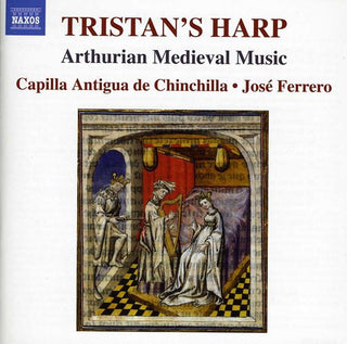 the album cover for Capilla Antigua de Chinchilla - Tristan's Harp: Arthurian Medieval Music / Various