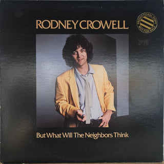 Rodney Crowell- But What Will The Neighbors Think (Promo Stamped)