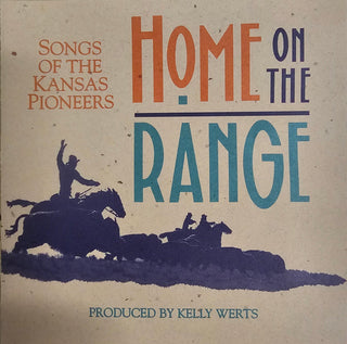 Kelly Werts- Home On The Range: The Song Of The Kansas Pioneers