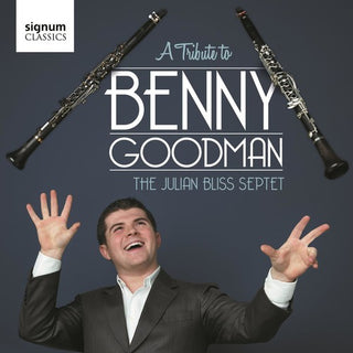 the album cover for The Julian Bliss Septet - A Tribute To Benny Goodman