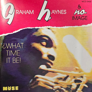Graham Haynes & No Image- What Time It Be