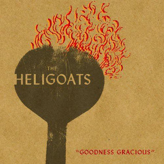 The Heligoats- Goodness Gracious