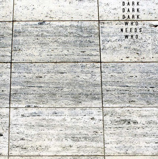 the album cover for Dark Dark Dark - Who Needs Who