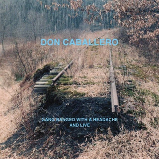 the album cover for Don Caballero - Gang Banged With A Headache, and Live