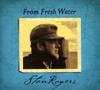 the album cover for Stan Rogers - From Fresh Water