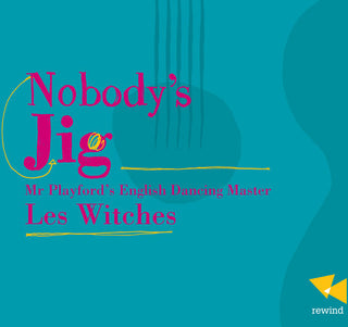 the album cover for Les Witches - Nobody's Jig-Mr. Playford's English Dancing Master