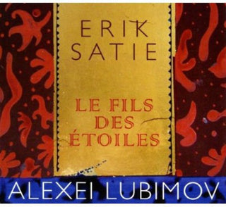 the album cover for Satie / Lubimov - Fils Des Etoiles [Digipak]