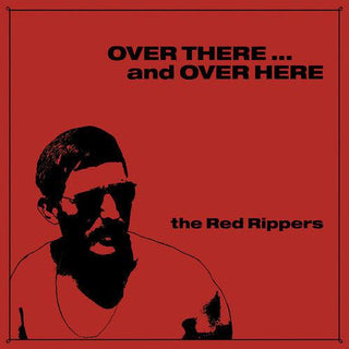 Red Rippers- Over There...and Over Here