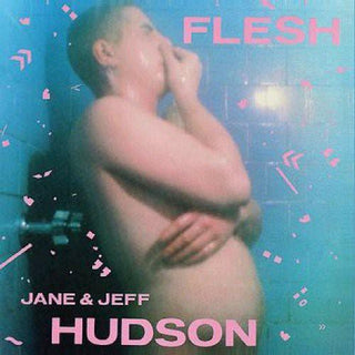 Jeff Hudson & Jane- FLESH