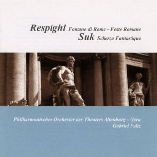 the album cover for Philharmonisches Orchester Theaters Altenburg-Gera - Fontane Di Roma & Feste Romane / Fantasticke