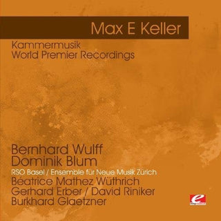 the album cover for Max E Keller - Keller: Kammermusik - World Premier Recordings