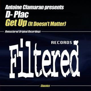 the album cover for Antoine Clamaran Presents D- Plac - Get Up (It Doesn't Matter)