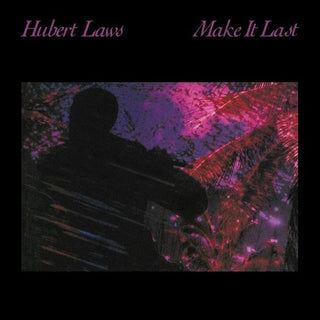 the album cover for Hubert Laws - Make It Last (2016 reissue)