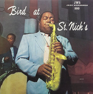the album cover for Charlie Parker - Bird at St. Nicks
