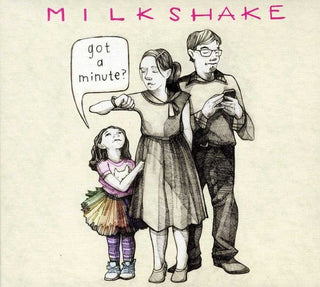 the album cover for Milkshake - Got A Minute?