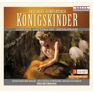 the album cover for Humperdinck / Vogt / Banse / Gerhaher / Metzmacher - Konigskinder: An Opera In Three Acts