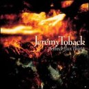 Jeremy Toback- Perfect Flux Thing