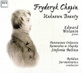 the album cover for Chopin / Wolanin / Jarmotowicz / Sinfonia Baltica - Unknown Beauty