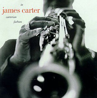 the album cover for James Carter - In Carterian Fashion [Import]