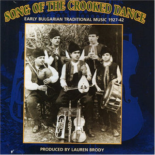 the album cover for Song Of The Crooked Dance - Song Of Crooked Dance: Bulgarian Music 1927-42 / V