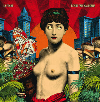 La Femme- Psycho Tropical Berlin