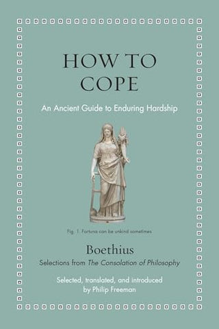 How to Cope: An Ancient Guide to Enduring Hardship by Boethius, Philip Freeman (translator)