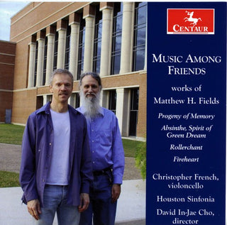 the album cover for Fields / French / Turner / Stoops / Leung / Cho - Music Among Friends: Works of Matthew H Fields