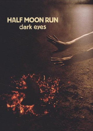 Half Moon Run- Dark Eyes
