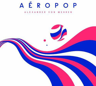 Alexander Von Mehren- Aeropop