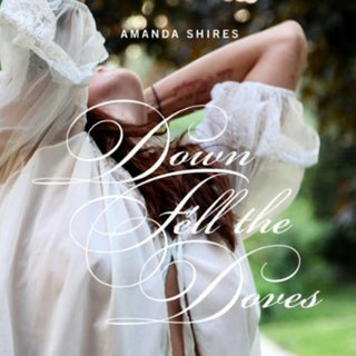 Amanda Shires- Down Fell the Doves