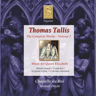 the album cover for Tallis / Chapelle Du Roi / Dixon - Complete Works 7: Music for Queen Elizabeth