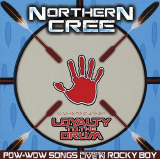 the album cover for Northern Cree - Loyalty to the Drum: Pow-Wow Songs Recorded Live in Rocky Boy