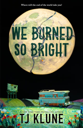 We Burned So Bright by T. J. Klune