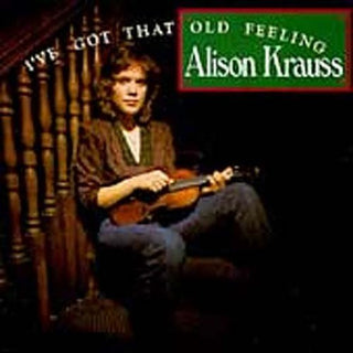 the album cover for Alison Krauss - I've Got That Old Feeling