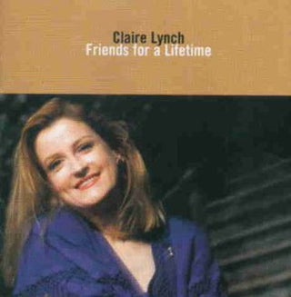 the album cover for Claire Lynch - Friends For A Lifetime