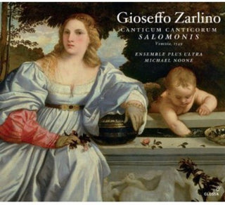 the album cover for Zarlino / Ensemble Plus Ultra / Noone - Canticum Canticorum Salomonis & Selected Motets