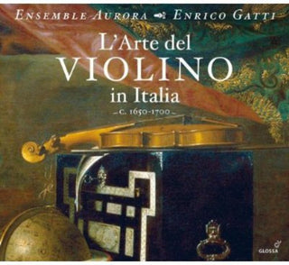 the album cover for Enrico Gatti - L'arte Del Violino in Italia; 1650-1700