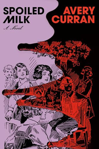 Spoiled Milk by Avery Curran