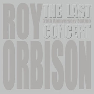 the album cover for Roy Orbison - The Last Concert [w/DVD]