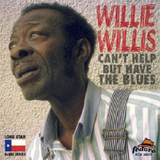 the album cover for Willie Willis - Can't Help But Have the Blues
