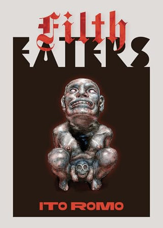 Filth Eaters by Ito Romo