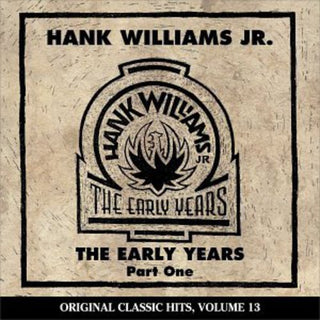 the album cover for Hank Williams Jr. - Early Years 1 (Original Classic Hits 13)