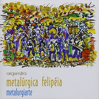 the album cover for Orquestra Metalurgica Felipeia - Metalurgiarte